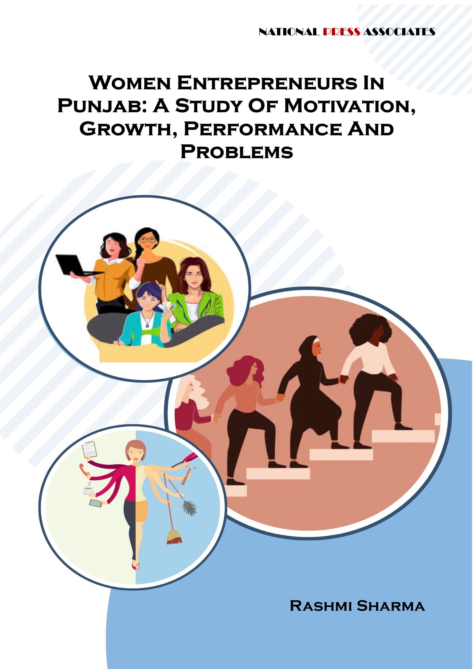 Women Entrepreneurs In  Punjab: A Study Of Motivation,  Growth, Performance And  Problems